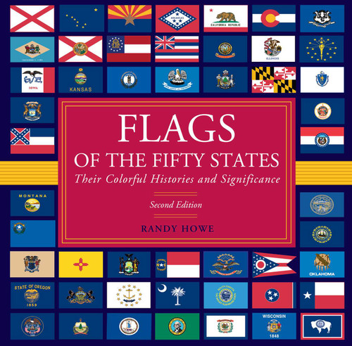 Flags of the Fifty States (Their Colorful Histories And Significance) by Randy Howe, 9781599218243