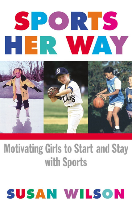 Sports Her Way (Motivating Girls to start and Stay with Sports) by Susan Wilson, 9780684865126