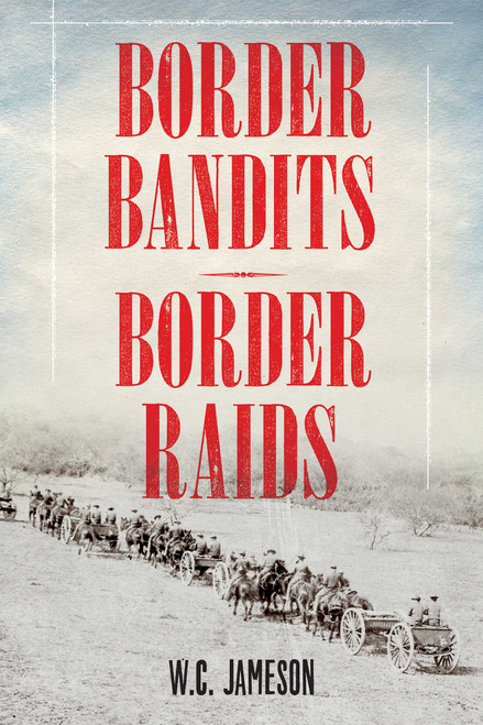 Border Bandits, Border Raids by W.C. Jameson, 9781493028344