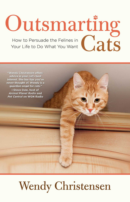Outsmarting Cats (How To Persuade The Felines In Your Life To Do What You Want) by Wendy Christensen, 9780762782796
