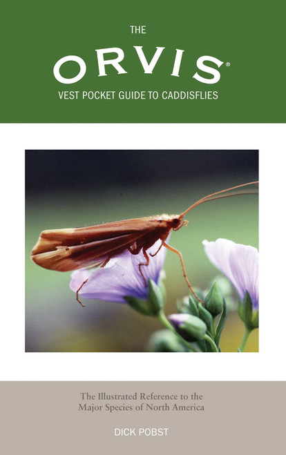 Orvis Vest Pocket Guide to Caddisflies (The Illustrated Reference To The Major Species Of North America) (Miniature Edition) by Dick Pobst, 9781592283910