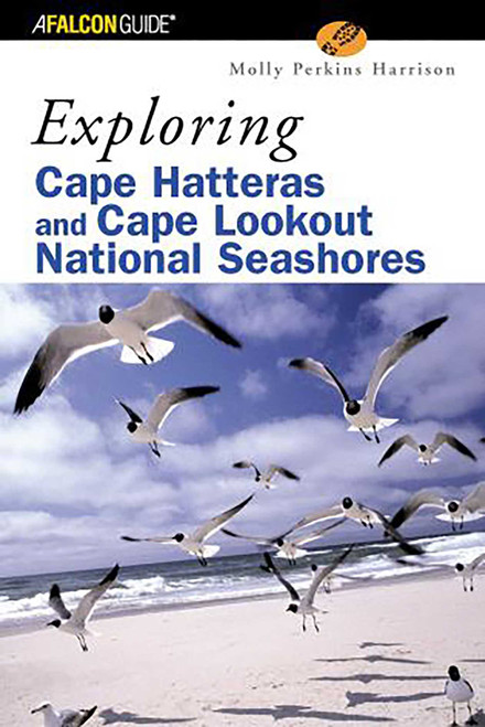 Exploring Cape Hatteras and Cape Lookout National Seashores by Molly Harrison, 9780762726097