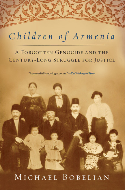 Children of Armenia (A Forgotten Genocide and the Century-long Struggle for Justice) by Michael Bobelian, 9781416557265