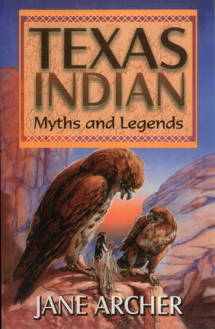 Texas Indian Myths & Legends by Jane Arcger, 9781556227257