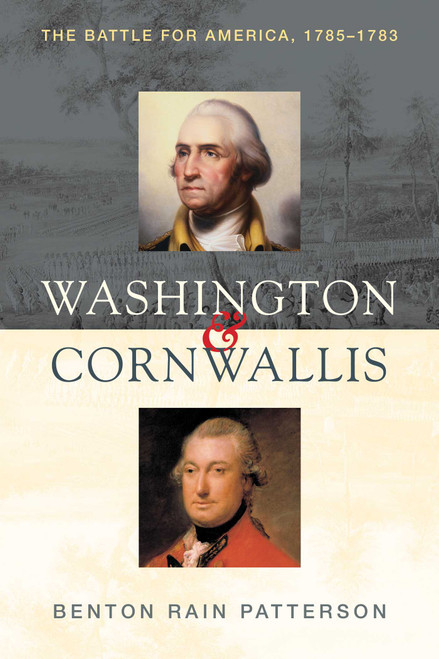 Washington and Cornwallis (The Battle for America, 1775-1783) by Benton Rain Patterson, 9781493029068