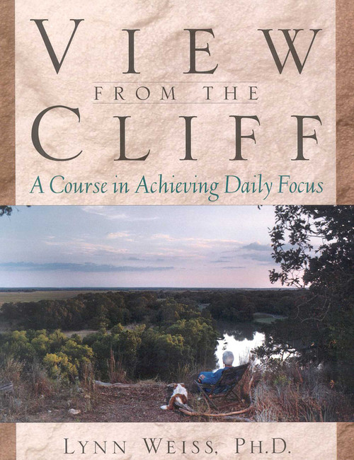 View from the Cliff (A Course in Achieving Daily Focus) by Lynn Weiss, 9780878332533