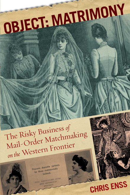Object: Matrimony (The Risky Business Of Mail-Order Matchmaking On The Western Frontier) by Chris Enss, 9780762773992