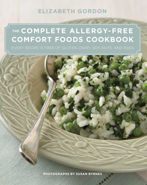 Complete Allergy-Free Comfort Foods Cookbook (Every Recipe Is Free Of Gluten, Dairy, Soy, Nuts, And Eggs) by Elizabeth Gordon, 9780762777518