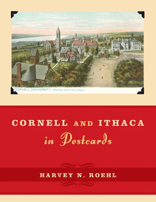 Cornell and Ithaca in Postcards by Harvey N. Roehl, 9781589794252