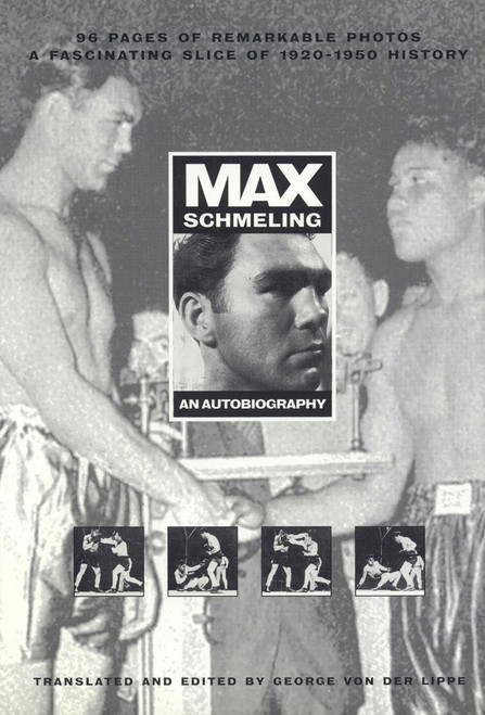 Max Schmeling: An Autobiography by George Von Der Lippe, 9781566251082