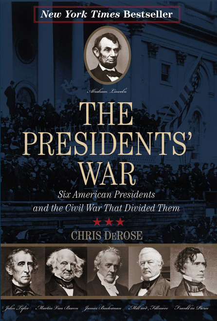 The Presidents' War (Six American Presidents and the Civil War That Divided Them) - 9781493009541 by Chris DeRose, 9781493009541