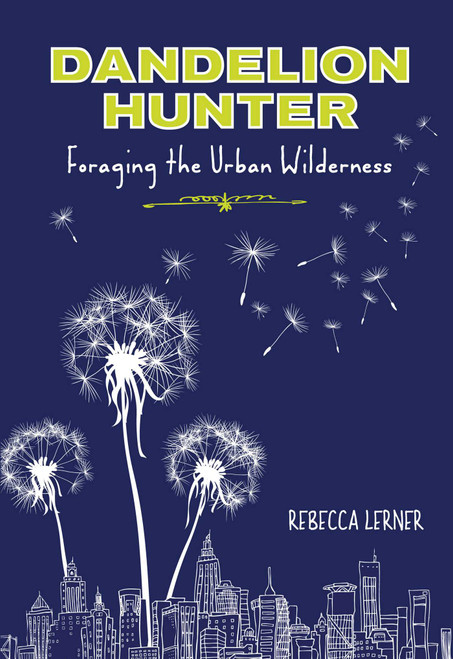 Dandelion Hunter (Foraging The Urban Wilderness) by Rebecca Lerner, 9780762780624