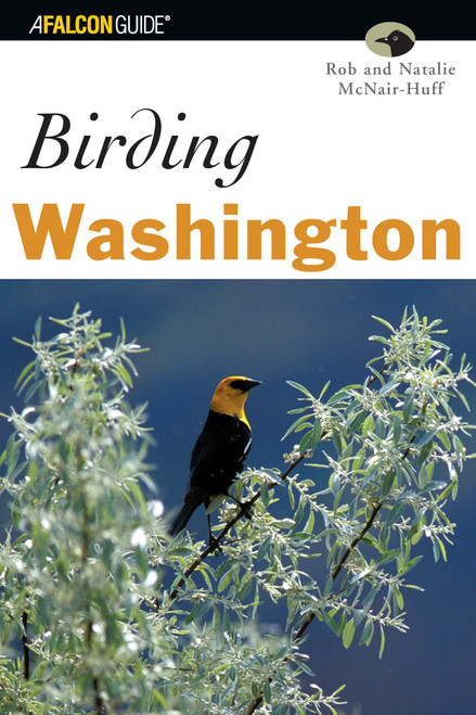 Birding Washington by Natalie Mcnair-Huff, Rob And Natalie Mcnair-Huff, 9780762725779