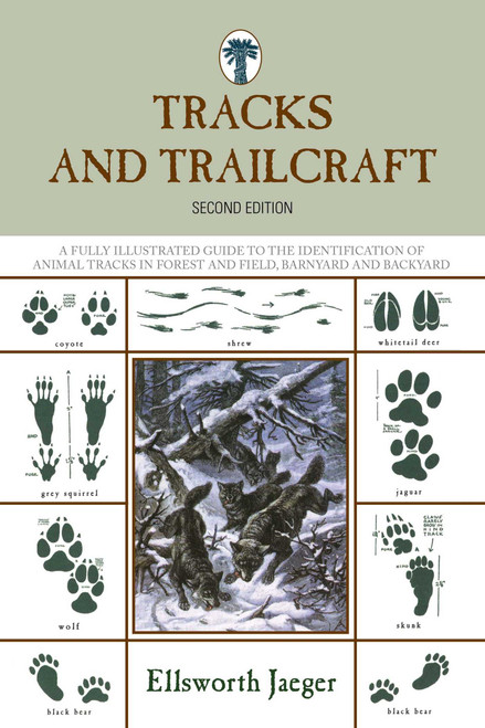 Tracks and Trailcraft (A Fully Illustrated Guide To The Identification Of Animal Tracks In Forest And Field, Barnyard And Backyard) by Ellsworth Jaeger, 9781599218045