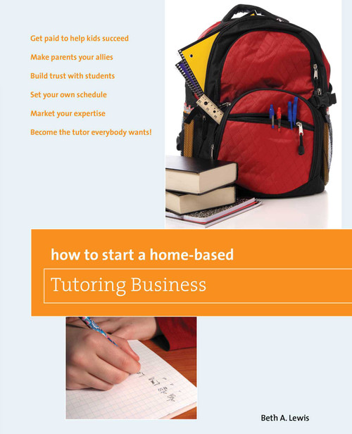 How to Start a Home-Based Tutoring Business by Beth Lewis, 9780762754328