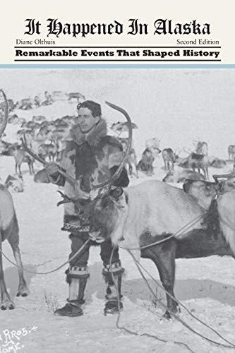 It Happened in Alaska (Remarkable Events that Shaped History) by Diane Olthuis, 9781493023486