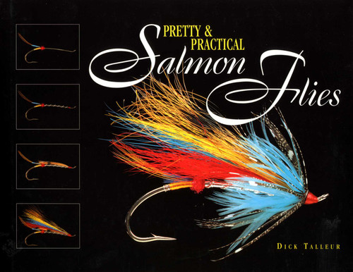 Pretty & Practical Salmon Flies by Dick Talleur, 9780963838810