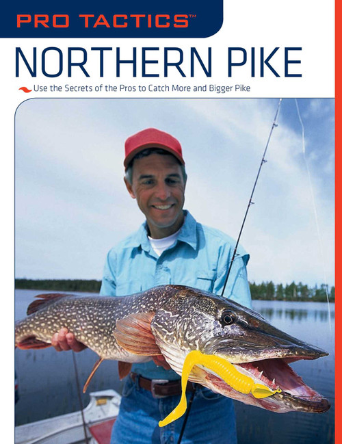 Pro Tactics™: Northern Pike (Use the Secrets of the Pros to Catch More and Bigger Pike) by John Penny, 9781599212579