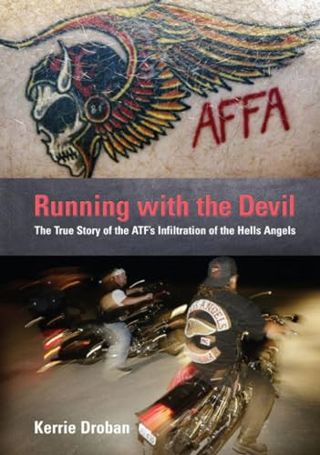 Running with the Devil (The True Story Of The Atf's Infiltration Of The Hells Angels) by Kerrie Droban, 9781592289769