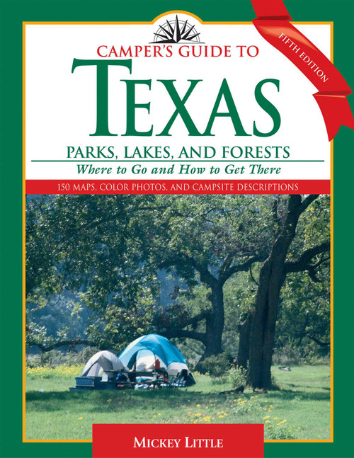 Camper's Guide to Texas Parks, Lakes, and Forests (Where to Go and How to Get There) by Mickey Little, 9781589792043