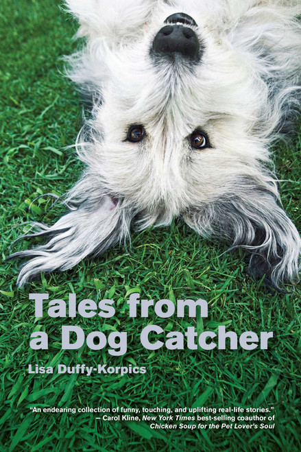 Tales from a Dog Catcher by Lisa Duffy-Korpics, 9781599214986
