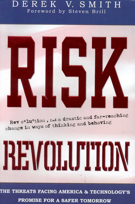 Risk Revolution (The Threat Facing America and Technology's Promise for a Safer Tomorrow) by Derek V. Smith, 9781563527340