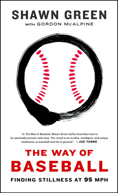 The Way of Baseball (Finding Stillness at 95 mph) by Shawn Green, Gordon McAlpine, 9781439191200