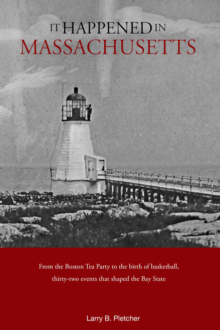 It Happened in Massachusetts by Larry Pletcher, Dan Spinella, 9780762748990