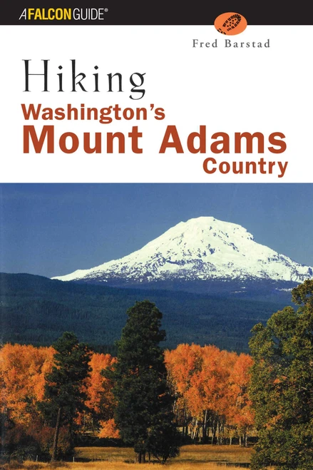 Hiking Washington's Mount Adams Country by Fred Barstad, 9780762730902
