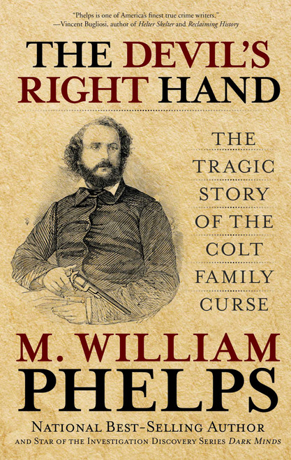 Devil's Right Hand (The Tragic Story Of The Colt Family Curse) - 9780762788460 by M.  William Phelps, 9780762788460