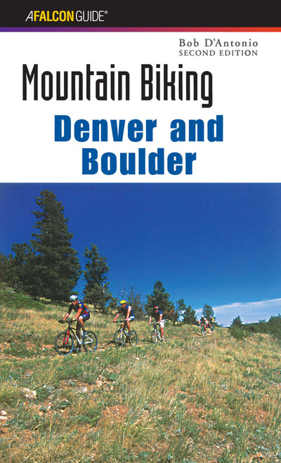 Mountain Biking Denver and Boulder by Bob D'antonio, 9780762724673