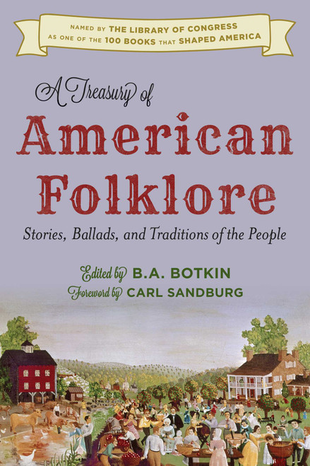 Treasury of American Folklore (Stories, Ballads, and Traditions of the People) by B. A. Botkin, 9781493025350