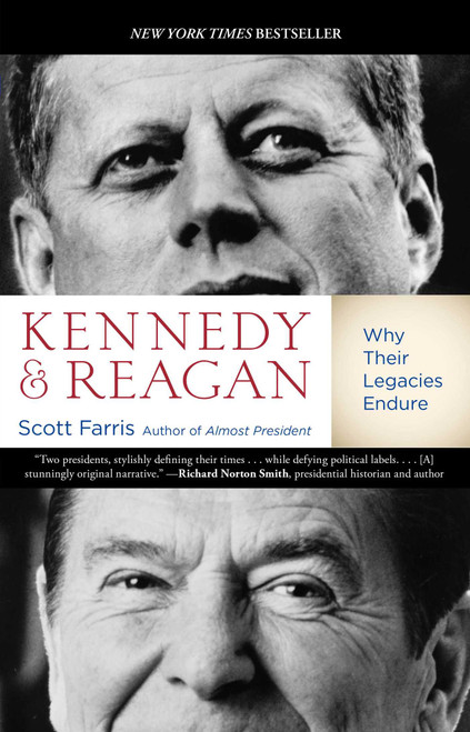 Kennedy and Reagan (Why Their Legacies Endure) - 9780762781447 by Scott Farris, 9780762781447