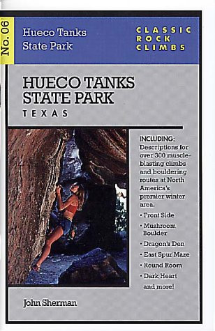 Classic Rock Climbs No. 06 Hueco Tanks State Park, Texas by John Sherman, 9781575400334