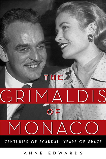 The Grimaldis of Monaco (Centuries of Scandal, Years of Grace) by Anne Edwards, 9781493029211