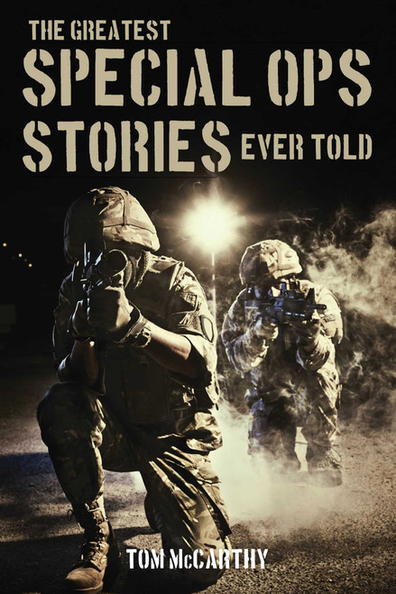 The Greatest Special Ops Stories Ever Told by Tom McCarthy, 9781493018598