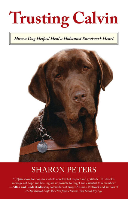 Trusting Calvin (How a Dog Helped Heal a Holocaust Survivor's Heart) by Sharon Peters, 9780762782307