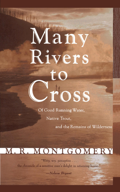 Many Rivers to Cross (Of Good Running Water, Native Trout, and the Remains Of Wilderness) by M.r. Montgomery, 9780684818290