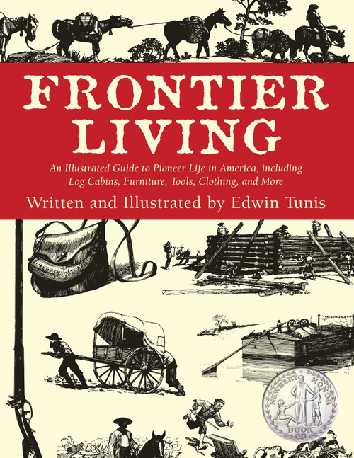 Frontier Living (An Illustrated Guide To Pioneer Life In America) by Edwin Tunis, 9781585741373