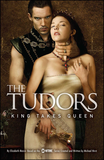 The Tudors: King Takes Queen by Michael Hirst, Elizabeth Massie, 9781416948872