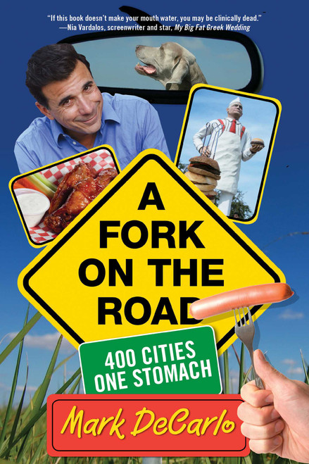 Fork on the Road (400 Cities/One Stomach) by Mark Decarlo, 9780762751402
