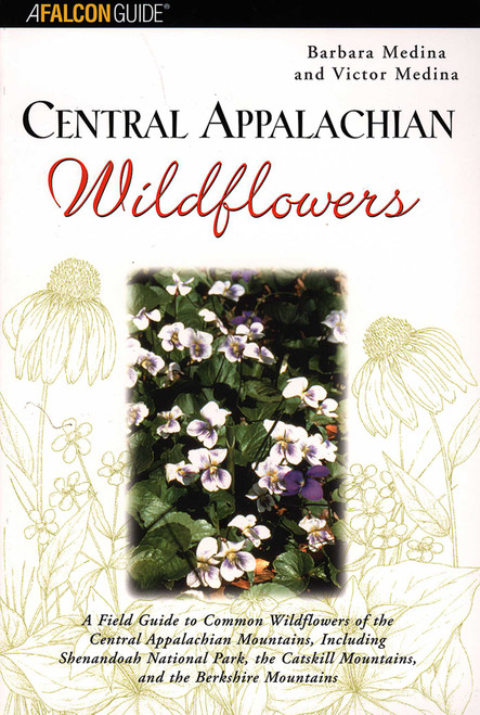Central Appalachian Wildflowers by Barbara Medina, Victor Medina, 9780762710829