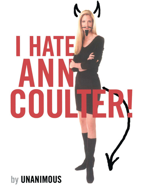 I Hate Ann Coulter! by Unanimous, 9781416936596