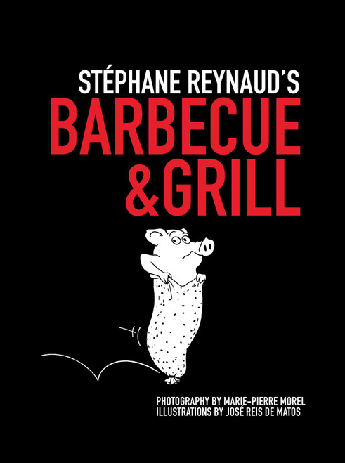 Stephane Reynaud's Barbecue & Grill by Stephane Reynaud, Marie-Pierre Morel, Jose Reis De De Matos, 9780762778959