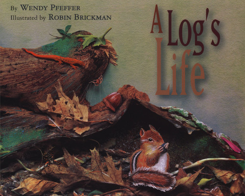 A Log's Life by Wendy Pfeffer, Robin Brickman, 9781416934837