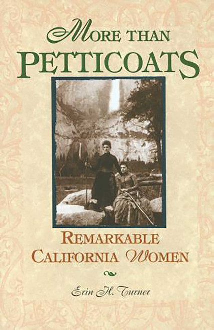 More than Petticoats: Remarkable California Women - 9781560448594 by Erin H. Turner
