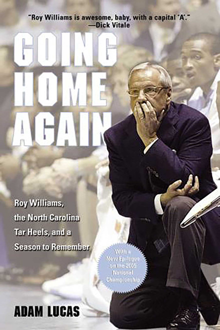 Going Home Again (Roy Williams, The North Carolina Tar Heels, And A Season To Remember) by Adam Lucas, 9781592287840