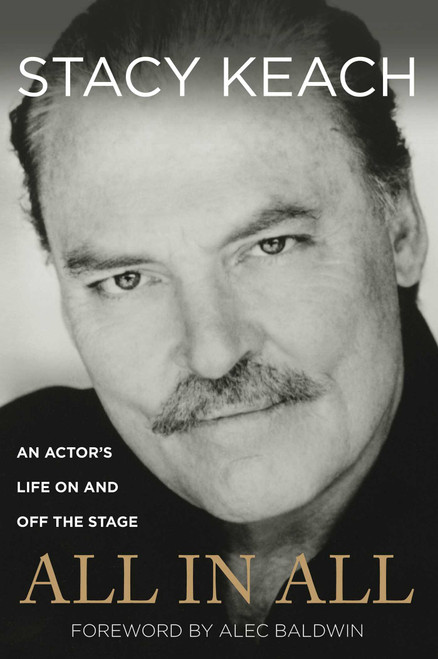 All in All (An Actor's Life On And Off The Stage) by Stacy Keach, Alec Baldwin, 9780762791453