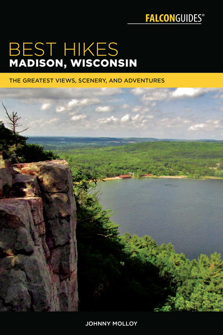Best Hikes Madison, Wisconsin by Johnny Molloy, 9781493031467