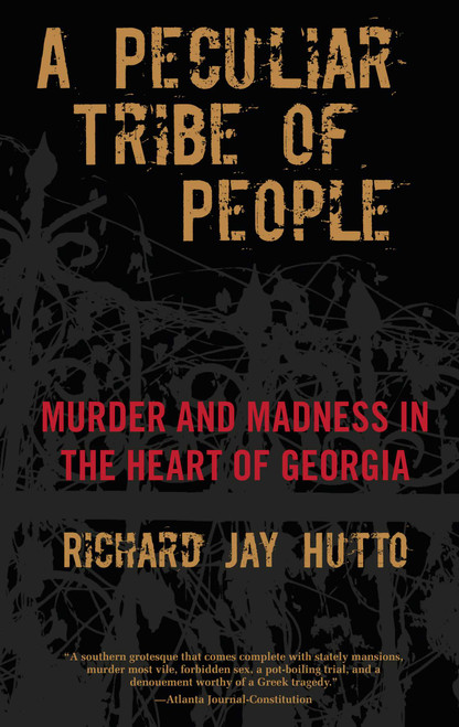 Peculiar Tribe of People (Murder And Madness In The Heart Of Georgia) by Richard Jay Hutto, 9780762772384